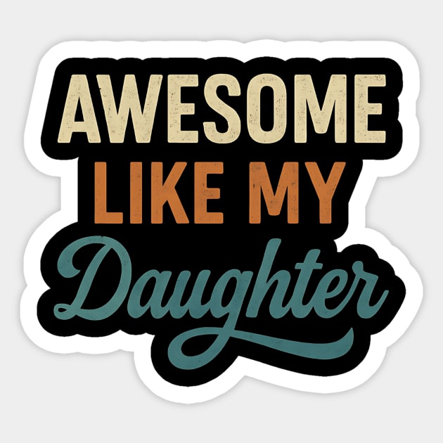 Awesome Like My Daughter – Funny Retro Father's Day Gift for Dad Sticker by ArtistTee ⭐⭐⭐⭐⭐